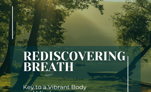 Rediscovering Breath: The Key to a Vibrant Body and Mind